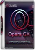 Opera GX 113.0.5230.75 + Portable (x86-x64) (2024) (Multi/Rus)